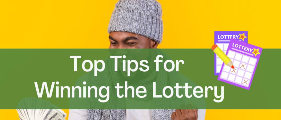 Kiat Teratas untuk Memenangkan Lotere