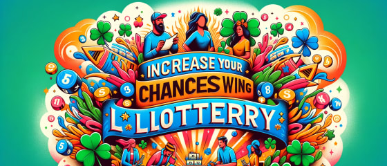 Tingkatkan Peluang Anda Memenangkan Lotere